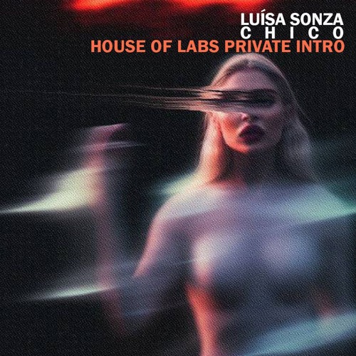 Luísa Sonza - Chico (House of Labs Private Intro)