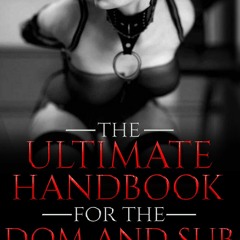 PDF book The Ultimate Handbook for the Dom and Sub: Training for the Serious Pai