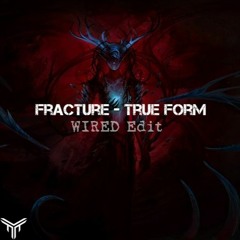 Fracture - True Form (WIRED Edit)