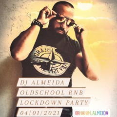 DJ ALMEIDA OLDSCHOOL RNB LOCKDOWN PARTY 04-01-2021