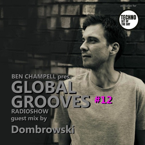 Global Grooves Episode 12 w/ Dombrowski hosted by Ben Champell [Radioshow]