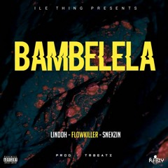 Bambelela ft Snekzin & Flowkiller