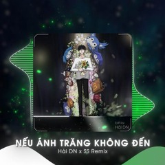 NẾU ÁNH TRĂNG KHÔNG ĐẾN - SS REMIX X HẢI DN ｜ Nhạc Hot TikTok 2025