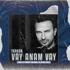 Tarkan - Vay Anam Vay (kZc & Fırat Gürel & Can Ulu Remix)