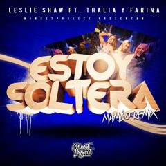 Leslie Shaw Ft. Thalia Y Farina - Estoy Soltera (Minost Project Mambo Remix)