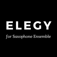 Elegy for Saxophone Ensemble