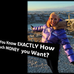 MONEY…How much do you need EXACTLY
