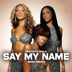 Destiny's Child - Say My Name (SERA REMIX)(FILTRED FOR COPYRIGHT)