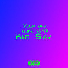 Your Way (Like Dat) prod. by noizy