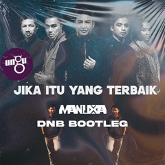 JIKA ITU YANG TERBAIK - UNGU (Manuxia DnB Bootleg)