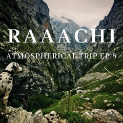 RAAACHI - Atmospherical Trip EP.8 (Super Deep)