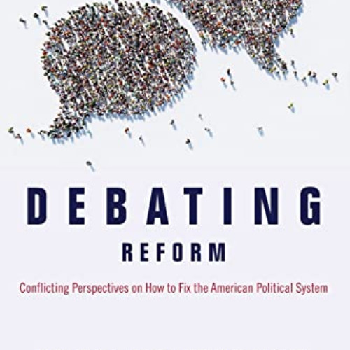 download PDF 📜 Debating Reform: Conflicting Perspectives on How to Fix the American