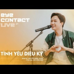 Tình Yêu Diệu Kỳ - Bùi Công Nam | Eye Contact LIVE - 5th Project