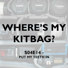 S04E14 - Where's My KitBag? Podcast - Put My Teeth In