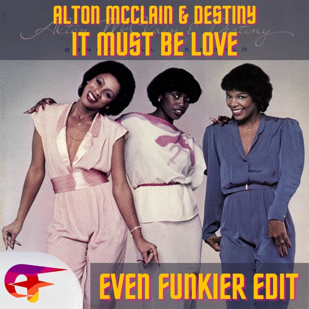 Stream Alton McClain & Destiny - It Must Be Love (Even Funkier