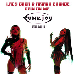 Lady Gaga & Ariana Grande - Rain on me (funkjoy Remix)
