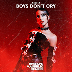Anitta - Boys Don’t Cry (Yan Bruno & Aurelio Mendes Remix) FREE DOWNLOAD!
