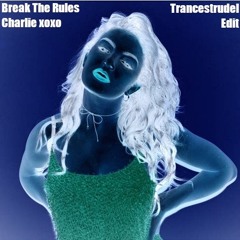 Break The Rules - Charlie xoxo (TRANCESTRUDEL REMIX)