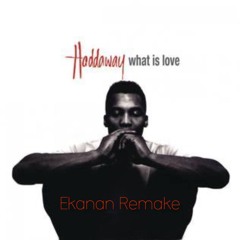 What Is lOve (Ekanan Remake) -  Haddaway
