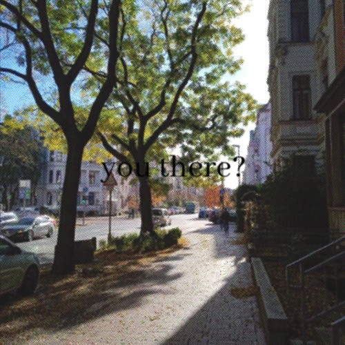you there?