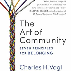 ✔️ [PDF] Download The Art of Community: Seven Principles for Belonging by  Charles Vogl,Tom Dhee