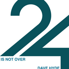 Dave Hyde - Twentyfour is not over part 2
