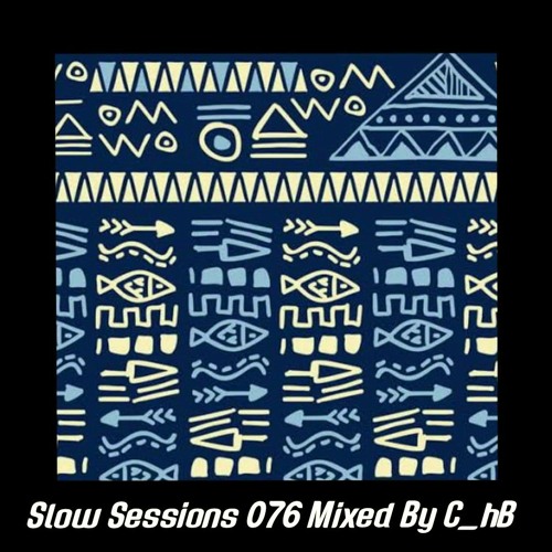 Slow Sessions 076 Mixed By C_hB (ZA)