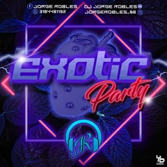 EXOTIC PARTY - Dj Jorge Robles