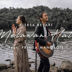 Melawan Hati FIERSA BESARI - Feat. PRINSA MANDAGIE (Jam dua pagi dan aku masih terjaga)