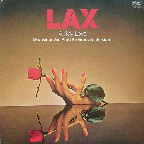 LAX - All My Love (Monsieur Van Pratt Re Grooved Version)***Bandcamp Exclusive!***