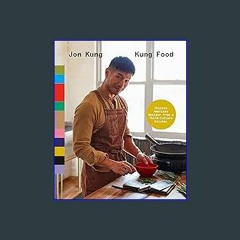 [R.E.A.D P.D.F] 📖 Kung Food: Chinese American Recipes from a Third-Culture Kitchen: A Cookbook [PD