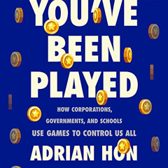 ACCESS EBOOK 🖋️ You've Been Played: How Corporations, Governments, and Schools Use G