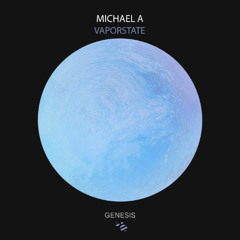 Premiere: Michael A - Vaporstate [Genesis Music]