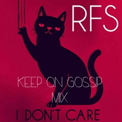 RFS - I Don't Care (Gossip)