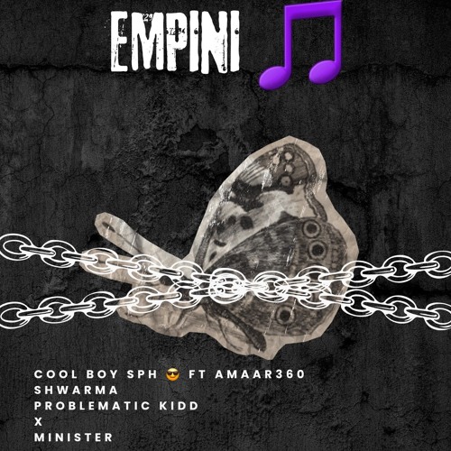 Empini (ft. AMAAR360,SHWARMA, Problematic kidd X Minister