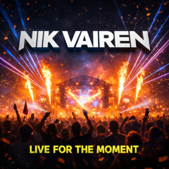 NIK VAIREN – Live For The Moment