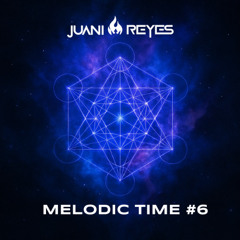 Melodic time #6 | Juani Reyes | Progressive house - Melodic techno - Hypnotic techno
