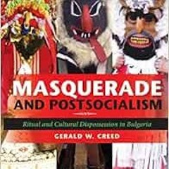 ❤️ Download Masquerade and Postsocialism: Ritual and Cultural Dispossession in Bulgaria (New Ant