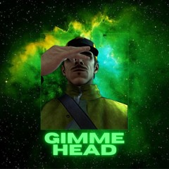 GIMME HEAD