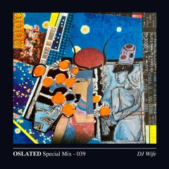 Oslated Special Mix 039 - DJ Wife