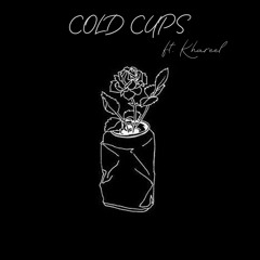 Cold Cups ft.KHAREEL