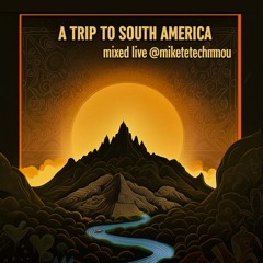 UN VIAJE POR SUDAMERICA (@MIKETECHMOU mixed live at @SNK17)