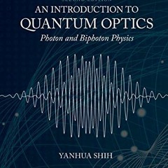 ACCESS [EBOOK EPUB KINDLE PDF] An Introduction to Quantum Optics (Series in Optics and Optoelectroni