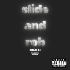 Slide and rob