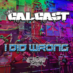 Calcast - I Did Wrong (Original)