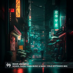 NOIXES, Radio Town Music & Nara - COLD (Extended Mix)