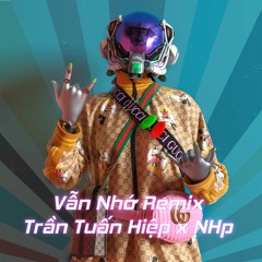 Vẫn Nhớ | Trần Tuấn Hiệp「NHp Remix」/ Sẽ Mãi Mơ Về Em Hỡi Em