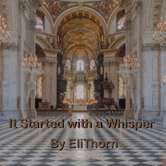 It Started With A Whisper By EliThorn