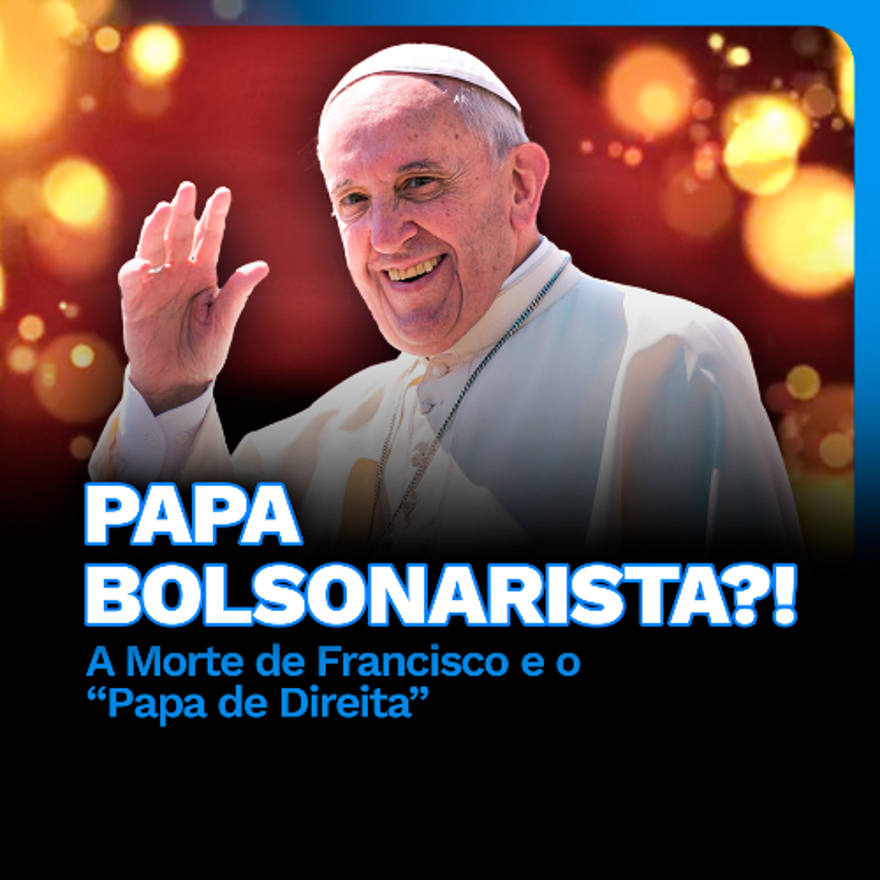 PAPA BOLSONARISTA!? | A morte de Francisco e o "Papa de Direita” episode artwork