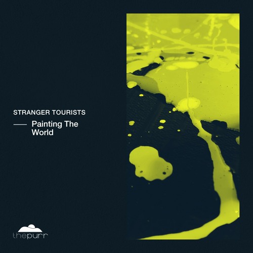 Stranger Tourists - Painting the World (Original Mix)